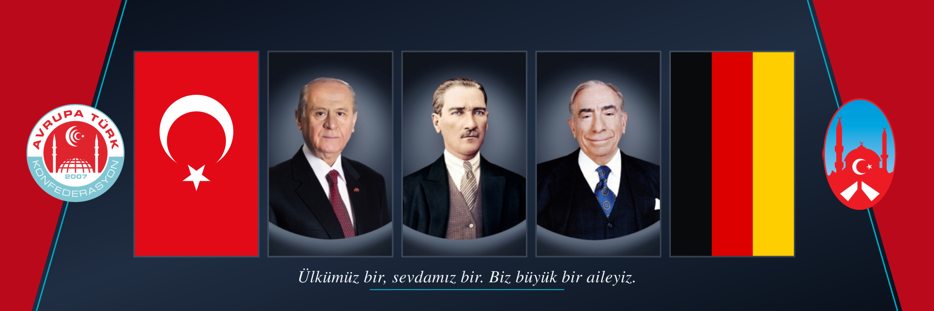 Türk Federasyon kurumsal bannerı: Konfederasyon logosu, dikey Türk bayrağı, Devlet Bahçeli, Mustafa Kemal Atatürk ve Alparslan Türkeş portreleri, dikey Alman bayrağı ve Federasyon logosu. Ülkümüz bir, sevdamız bir. Biz büyük bir aileyiz.
